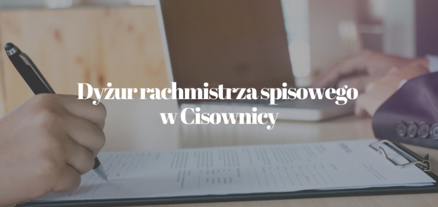 W piątek, 6 sierpnia i środę, 11 sierpnia w godz. od 16.00 do 20.00 w Szkole Podstawowej w Cisownicy dyżur pełnić będzie rachmistrz spisowy.